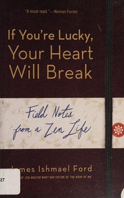 Front cover of If you're lucky, your heart will break by James Ishmael Ford