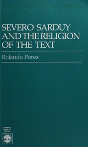 Front cover of Severo Sarduy and the religion of the text by Rolando Perez