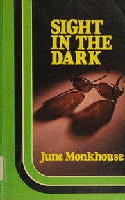 Cover of Sight in the dark by June Monkhouse