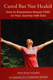 Front cover of Cured But Not Healed by Kymberley Clemons-Jones