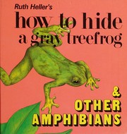 Front cover of Ruth Heller's how to hide a gray treefrog & other amphibians by Ruth Heller