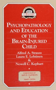 Front cover of Psychopathology and education of the brain-injured child by Strauss, Alfred A.