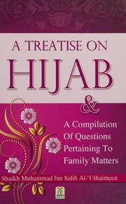 Front cover of A treatise on hijab & a compilation of questions pertaining to family matters by Muḥammad Ṣāliḥ ʻUthaymīn