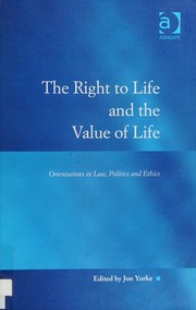 Front cover of The right to life and the value of life by Jon Yorke