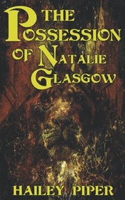Front cover of The Possession of Natalie Glasgow by Hailey Piper