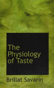 Cover of The physiology of taste, or, Transcendental gastronomy by Brillat-Savarin