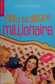 Cover of How to date a millionaire by Allison Rushby