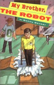 Front cover of My brother, the robot by Bonny Becker