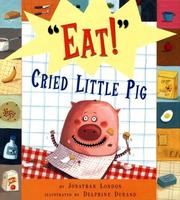 Front cover of "Eat!" cried little pig by Jonathan London