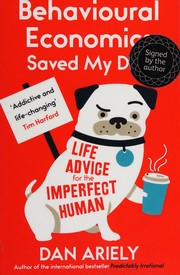 Front cover of Behavioural Economics Saved My Dog by Dan Ariely