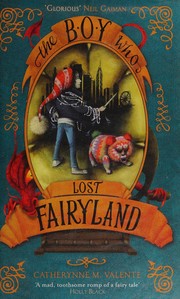 Front cover of The Boy Who Lost Fairyland (Fairyland #4) by Catherynne M. Valente