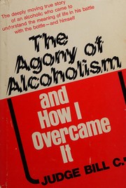Cover of The agony of alcoholism and how I overcame it by Judge Bill C.