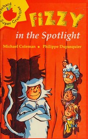 Cover of Fizzy in the spotlight by Coleman, Michael