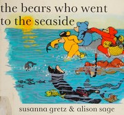 Cover of The bears who went to the seaside by Susanna Gretz