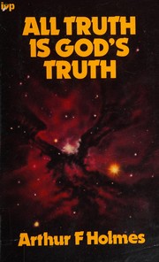 Front cover of All Truth Is God's Truth by Arthur F. Holmes