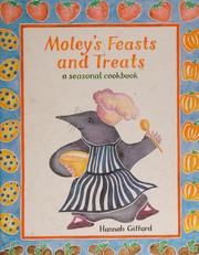 Cover of Moley's Feasts and Treats by Hannah Giffard
