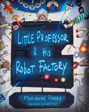 Front cover of Little Professor and his robot factory by Marianne Parry
