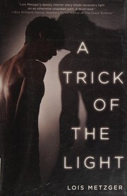 Front cover of A trick of the light by Lois Metzger