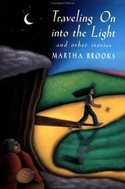 Front cover of Traveling on into the light by Martha Brooks