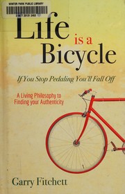 Front cover of Life is a bicycle by Garry Fitchett