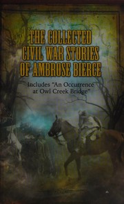 Front cover of The collected Civil War stories of Ambrose Bierce [26 stories] by Ambrose Bierce