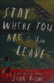 Front cover of Stay Where You are and Then Leave by John Boyne