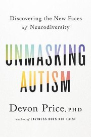 Cover of Unmasking Autism by Devon Price