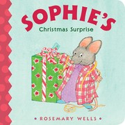 Front cover of Sophie's Christmas Surprise by Rosemary Wells