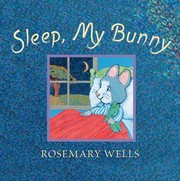 Front cover of Sleep, my bunny by Rosemary Wells