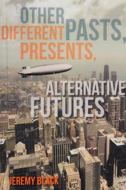 Front cover of Other Pasts, Different Presents, Alternative Futures by Jeremy Black