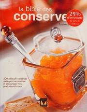 Front cover of La bible des conserves by Rivard, Louise (Agronome)