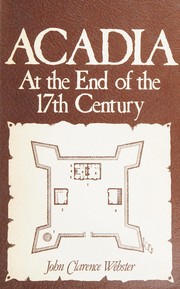Cover of Acadia at the end of the seventeenth century by John Clarence Webster