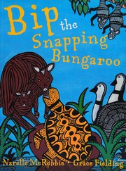 Cover of Bip the Snapping Bungaroo by Narelle McRobbie