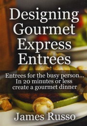 Cover of Designing gourmet express entrées by James Russo