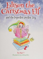 Front cover of Edison the Christmas Elf and the imperfect perfect toy by Steven Vaitonis