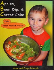 Front cover of Apples, bean dip, and carrot cake by Anne Dinshah
