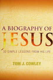 Front cover of A biography of Jesus by Tom J. Cowley