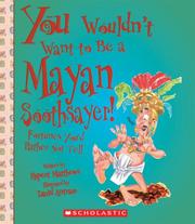 Front cover of You Wouldn't Want to Be a Mayan Soothsayer! by Rupert Matthews
