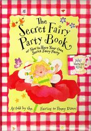 Front cover of The secret fairy party book, or, How to have your own secret fairy party by Penny Dann