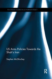 Front cover of US Arms Policies Towards the Shah's Iran by Stephen McGlinchey