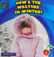 Cover of How's the weather in winter? by Rebecca Felix