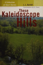 Front cover of These kaleidoscope hills by L. L. Bartell
