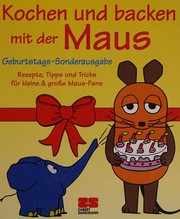 Front cover of Kochen und backen mit der Maus by Julei M. Habisreutinger