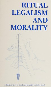 Front cover of Ritual legalism and morality by Groth, John