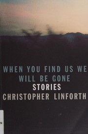 Cover of When you find us we will be gone by Christopher Linforth