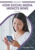Front cover of How Social Media Impacts News by Tammy Gagne