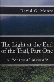 Cover of The light at the end of the trail part one by David G Moore