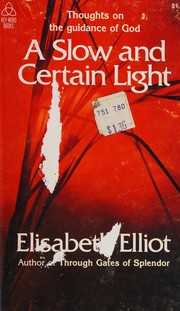 Cover of A slow and certain light by Elisabeth Elliot
