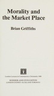 Cover of Morality and the market place by Brian Griffiths