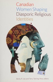 Front cover of Canadian Women Shaping Diasporic Religious Identities by Becky R. Lee